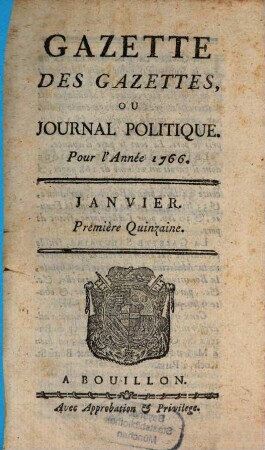 Gazette des gazettes ou Journal politique : pour l'année .... 1766,1/2, 1766,1/2