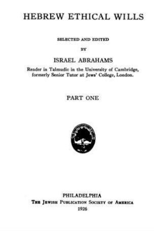 Tsava'ot ge'one Yis'rael : Hebrew ethical wills / selected and ed. by Israel Abrahams