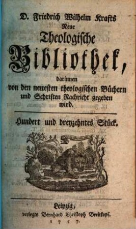 Friedrich Wilhelm Krafts neue theologische Bibliothek, darinnen von den neuesten theologischen Büchern und Schriften Nachricht gegeben wird, 113. 1757