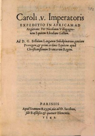 Caroli V. Imperatoris Expeditio In Africam Ad Argieram : Ad D. G. Bellaium Langaeum Subalpinarum gentium proregem ...