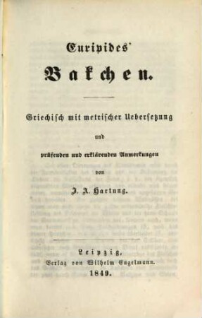 Euripides' Werke : griechisch mit metrischer Uebersetzung und prüfenden und erklärenden Anmerkungen, 7. Bakchen