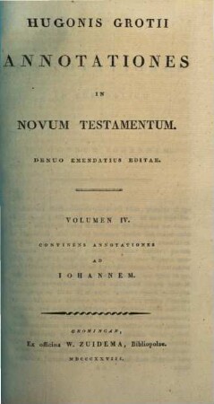 Hugonis Grotii Annotationes In Novum Testamentum. 4, Continens Annotationes Ad Iohannem