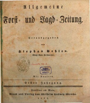 Allgemeine Forst- und Jagdzeitung : Allg. F. u. J. Ztg. = German journal of forest research. 1. 1825