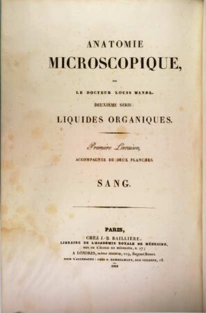 Anatomie microscopique. 1,2, Histologie, ou recherches sur les éléments microscopiques de Tissus, des organes et des liquides, dans les animaux adultes et à l'état normal : Serie 2. Liquides organiques