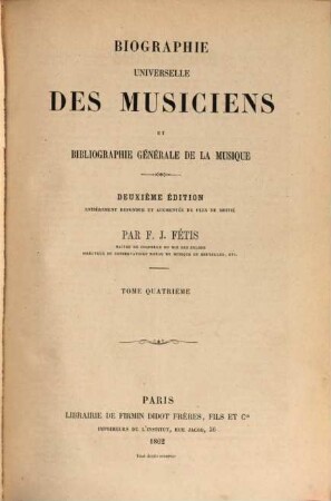 Biographie universelle des musiciens et bibliographie générale de la musique, 4