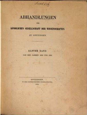 Abhandlungen der Königlichen Gesellschaft der Wissenschaften in Göttingen. 11. 1862/63 (1864)