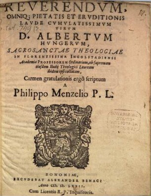 Ad reverendum omnique, pietatis et eruditionis laude cumulatissimum virum Albertum Hungerum ... ob supremam studii theol. lauream ... ipsi collatam carmen gratulationis ergo scriptum