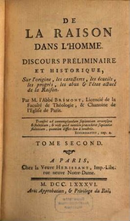 De La Raison Dans L'Homme : Ouvrage où l'on examine l'étendue de ses connoissances, les bornes de ses facultés, les forces de ses motifs, l'origine de ses doutes et les causes de ses erreurs, les principes de sa certitude, et les fondemens de sa science, 2. Discours Préliminiaire Et Historique, Sur l'origine, les characteres, les écueils, les progrès, les abus et l'etat actuel de la Raison