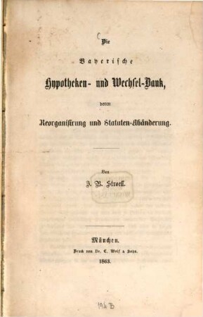 Die Bayerische Hypotheken- und Wechselbank, deren Reorganisierung und Statuten-Abänderung