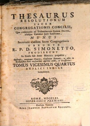 Thesaurus resolutionum Sacrae Congregationis Concilii : Quae Consentanee Ad Tridentinorum PP. Decreta, aliasque Canonici Juris Sanctiones, Munus Secretarii ejusdem Sacrae Congregationis ... prodierunt in causis ..., 24