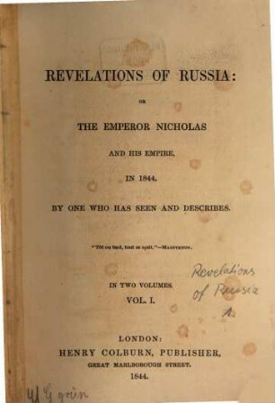 Revelations of Russia: or the emperor Nicholas and his empire in 1844 : By one who has seen and describes [d. i. Charles Frederick Henningsen], 1