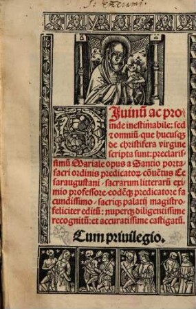 Diuinu[m] ac proinde inestimabile: sed [et] omniu[m], que hucusq[ue] de christifera virgine scripta sunt: preclarissimu[m] Mariale opus