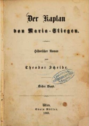 Der Kaplan von Maria-Stiegen : Historischer Roman von Theodor Scheibe. 1