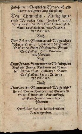 Zu besondern Christlichen Ehren/ [...] Dem Ehrnvesten/ Fürsichtigen/ und Wolweisen Herrn Jobsten Grauen/ [...] Johanni Grauen [...] Eberhardt Grauen/ [...]