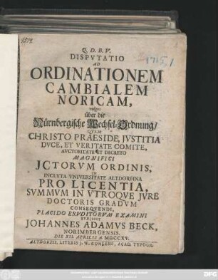 Dispvtatio Ad Ordinationem Cambialem Noricam, vulgo: über die Nürnbergische Wechsel-Ordnung