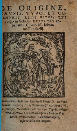 De Origine, Cavsis, Typo, Et Ceremoniis Illivs Ritvs, Qvi vulgo in Scholis Depositio appellatur, Oratio M. Iohannis Dinckelij