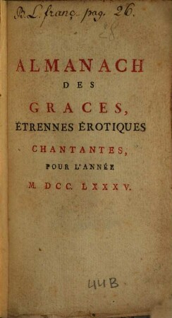 Almanach des graces, étrennes érotiques chantantes : pour l'année ... 1785