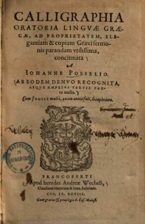 Calligraphia Oratoria Lingvae Graecae : Ad Proprietatem, Elegantiam & copiam Graeci sermonis parandam vtilissima, concinnata