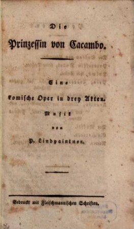 Die Prinzessin von Cacambo : eine komische Oper in 3 Akten