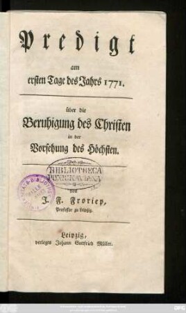 Predigt am ersten Tage des Jahrs 1771. über die Beruhigung des Christen in der Vorsehung des Höchsten