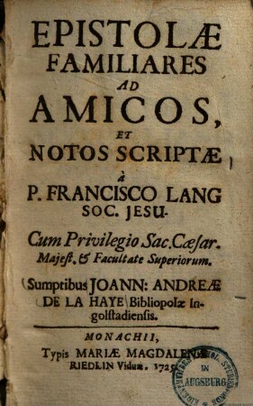 Epistolæ familiares ad amicos, et notos scriptæ