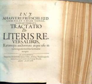 Ahasveri Fritschi ... Tractatio de literis reversalibus, earumque auctoritate atque usu in variis negotiis moribus Germaniae recepto