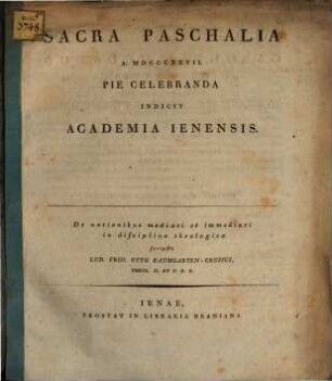 Sacra Paschalia A. MDCCCXXVII pie celebranda indicit Academia Ienensis : De notionibus mediati et immediati in disciplina theologica