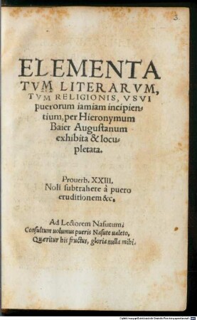 Elementa Tvm Literarvm, Tvm Religionis : Vsvi puerorum iamiam incipientium