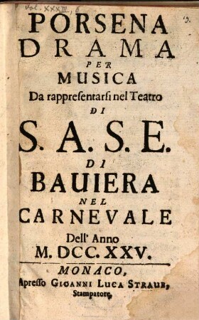 Porsena : Drama Per Musica Da rappresentarsi nel Teatro Di S.A.S.E. Di Bauiera Nel Carnevale Dell'Anno M.DCC.XXV.