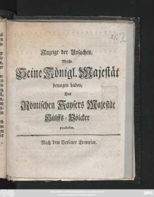 Anzeige der Ursachen, Welche Seine Königl. Majestät bewogen haben, Des Römischen Kaysers Majestät Hülffs-Völcker zuzusenden