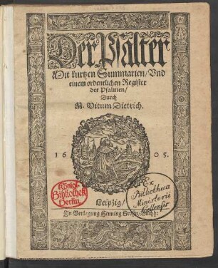 Der Psalter : Mit kurtzen Summarien/ Und einem ordentlichen Register der Psalmen