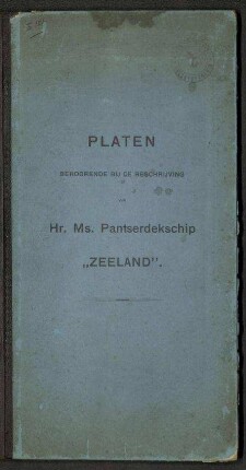 Beschrijving van Hr. Ms. Pantserdekschip "Zeeland" - Platen behoorende bij de Beschrijving van Hr. Ms. Pantserdekschip Zeeland