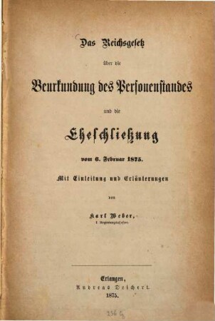 Das Reichsgesetz über die Beurkundung des Personenstandes und die Eheschließung vom 6. Februar 1875 : Mit Einleitung und Erläuterungen