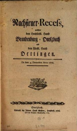 Nachsteuer-Recess, zwischen dem Hochfürstl. Hause Brandenburg-Onolzbach und dem Fürstl. Hause Oettingen : De dato 4. Decembris Anno 1778.