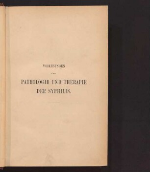 Vorlesungen über Pathologie und Therapie der Syphilis : mit 122 Abb. i. T.