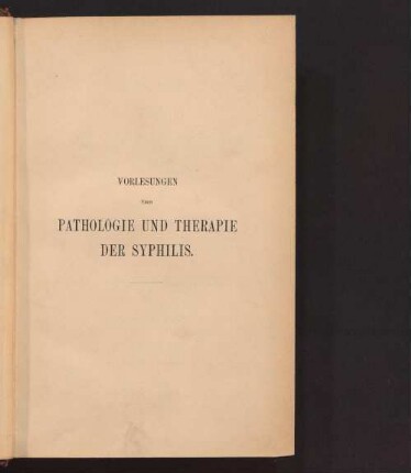 Vorlesungen über Pathologie und Therapie der Syphilis : mit 122 Abb. i. T.