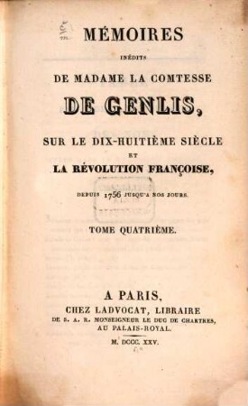 Mémoires inédits de Madame la Comtesse de Genlis, sur le dix-huitième siècle et la Révolution Française : depuis 1756 jusqu'à nos jours, 4