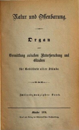 Natur und Offenbarung : Organ zur Vermittlung zwischen Naturforschung und Glauben für Gebildete aller Stände. 22, 22. 1876
