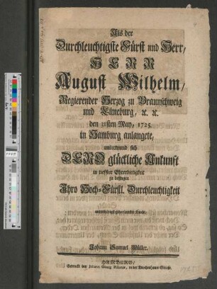 Als der durchleuchtigste Fürst und Herr, Herr August Wilhelm, Regierender Herzog zu Braunschweig und Lüneburg ... den 31sten May, 1725. in Hamburg anlangete ... Johann Samuel Müller