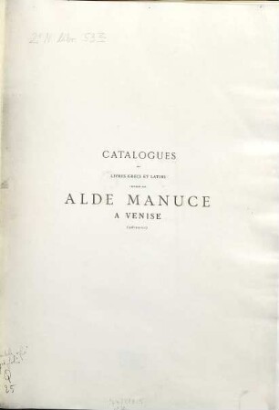 Catalogues des livres grecs et latins imprimés par Alde Manuce à Venise '(1498-1503-1513)' reprod. en phototypie av. une préf. p. Henri Omont