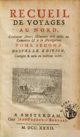 Recueil De Voyages Au Nord : Contenant divers Mémoires très utiles au Commerce & à la Navigation. 2