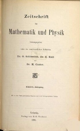 Zeitschrift für Mathematik und Physik : Organ für angewandte Mathematik. 36. 1891