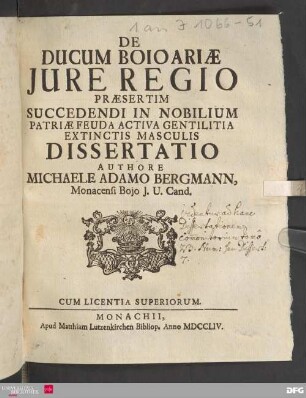 De Ducum Boioariæ Jure Regio Præsertim Succedendi In Nobilium Patriæ Feuda Activa Gentilitia Extinctis Masculis Dissertatio