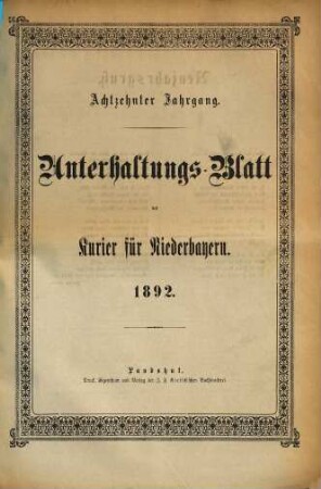 Kurier für Niederbayern. Unterhaltungs-Blatt des "Kurier für Niederbayern". 1892 = Jg. 18