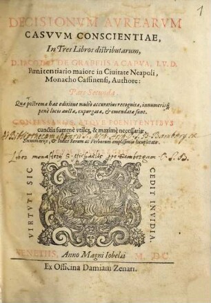 Decisionvm Avrearvm Casvvm Conscientiae : Confessariis, Atqve Poenitentibvs cunctis summè vtiles, & maximè necessariae. Summarijs, et Indice Rerum ac Verborum amplissimis locupletatae, 2