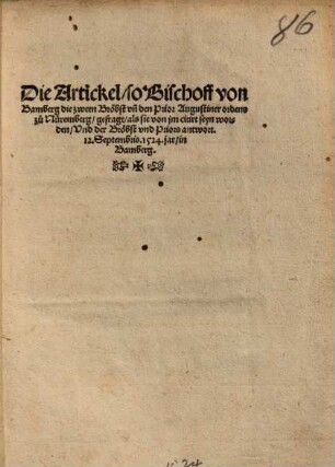 Die Artickel, so Bischoff von Bamberg die zween Bröbst vn[n] den Prior Augustinerordens zů Nüremberg, gefragt, als sie von jm citirt seyn worden, Vnd der Bröbst vnd Priors antwort. 12. Septembris. 1524. jar, in Bamberg
