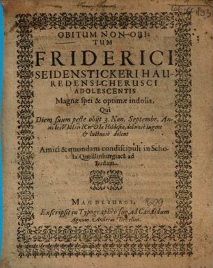 Obitum Non-Obitum Friderici Seidenstickeri Hauredensi-Cherusci ... dolent Amici & quondam condiscipuli in Schola Quedlinburgica ad Budam