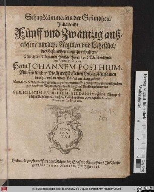 SchatzKämmerlein der Gesundheit : Inhaltendt Fünff und Zwantzig außerlesene nützliche Regulen und Lehrstück/ die Gesundheit lang zu erhalten
