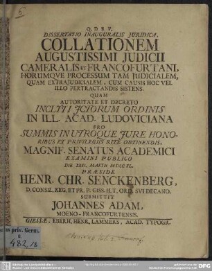 Dissertatio Inauguralis Iuridica, Collationem Augustissimi Iudicii Cameralis Et Francofurtani, Horumque Processum Tam Iudicialem, Quam Extraiudicialem, Cum Causis Hoc Vel Illo Pertractandis Sistens