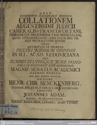 Dissertatio Inauguralis Iuridica, Collationem Augustissimi Iudicii Cameralis Et Francofurtani, Horumque Processum Tam Iudicialem, Quam Extraiudicialem, Cum Causis Hoc Vel Illo Pertractandis Sistens